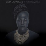Zara McFarlane – If You Knew Her