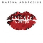 Marsha Ambrosius – Friends & Lovers