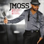 J Moss – Grown Folks Gospel