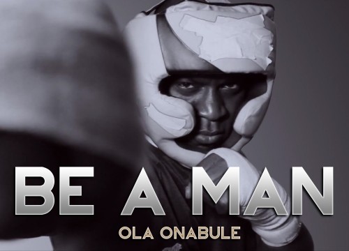 Ola Onabule - Be A Man