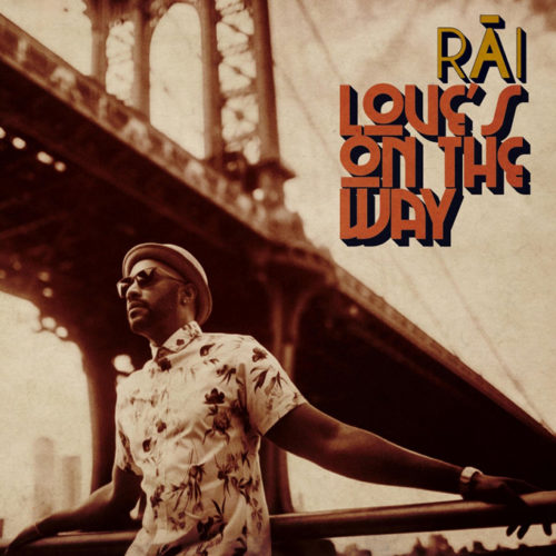 RĀI – LOVE’S ON THE WAY