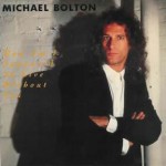 Michael Bolton – How Am I Supposed To Live Without You