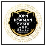 John Newman – Come And Get It