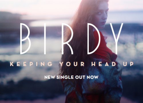 Birdy - Keeping Your Head Up